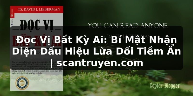 Truyện Tranh Đọc Vị Bất Kỳ Ai: Bí Mật Nhận Diện Dấu Hiệu Lừa Dối Tiềm Ẩn | scantruyen.com
