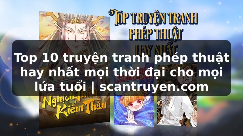 Truyện Tranh Top 10 truyện tranh phép thuật hay nhất mọi thời đại cho mọi lứa tuổi | scantruyen.com