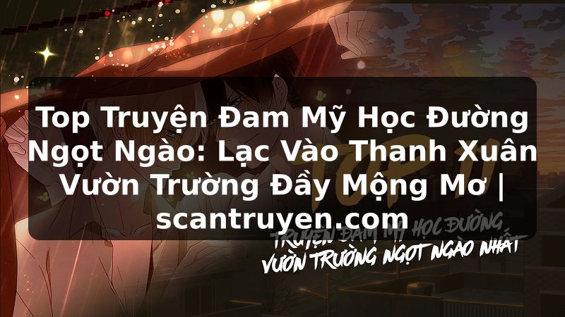 Truyện Tranh Top Truyện Đam Mỹ Học Đường Ngọt Ngào: Lạc Vào Thanh Xuân Vườn Trường Đầy Mộng Mơ | scantruyen.com