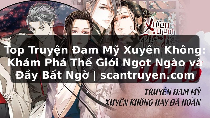 Truyện Tranh Top Truyện Đam Mỹ Xuyên Không: Khám Phá Thế Giới Ngọt Ngào và Đầy Bất Ngờ | scantruyen.com