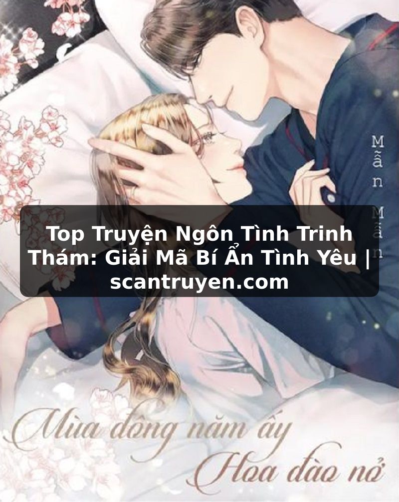 Truyện Tranh Top Truyện Ngôn Tình Trinh Thám: Giải Mã Bí Ẩn Tình Yêu | scantruyen.com