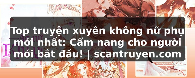 Truyện Tranh Top truyện xuyên không nữ phụ mới nhất: Cẩm nang cho người mới bắt đầu! | scantruyen.com