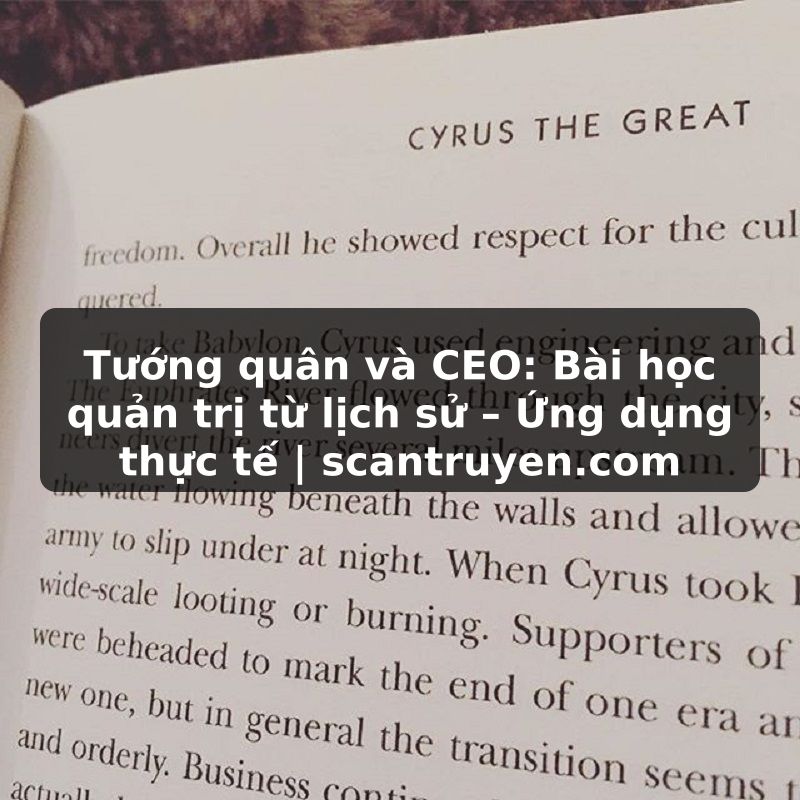 Truyện Tranh Tướng quân và CEO: Bài học quản trị từ lịch sử – Ứng dụng thực tế | scantruyen.com